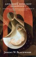 And Hope Does Not Disappoint. Love, Grace, and Subjectivity in the Work of Bernard J. F. Lonergan, S.J. 1626007144 Book Cover