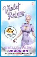 Shelled Nuts Crack On: Six Femdom Castration Fantasies B0BZFGDRC2 Book Cover