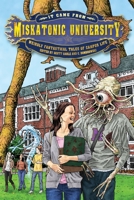 It Came from Miskatonic University: Weirdly Fantastical Tales of Campus Life (My Miskatonic) 1940372542 Book Cover