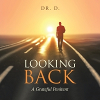 Looking Back: A Grateful Penitent 1664182780 Book Cover