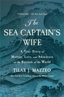The Sea Captain's Wife: A True Story of Mutiny, Love, and Adventure at the Bottom of the World 1250352606 Book Cover
