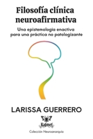 Filosofía clínica neuroafirmativa: Una epistemología enactiva para una práctica no patologizante (Spanish Edition) B0F5P6DDMB Book Cover