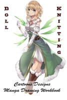 Doll Knitting - Cartoons Designs - Manga Drawing Workbook B08HGPPKVT Book Cover