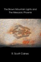 The Brown Mountain Lights and the Mesozoic Phoenix 0595295460 Book Cover