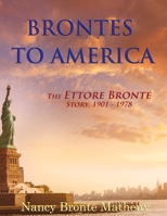 Brontes to America: The Ettore Bronte Story, 1901 - 1978 110530597X Book Cover