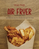 Air Fryer Cookbook 2021: 500+ New And Delicious Recipes For Your Air Fryer 1802145435 Book Cover