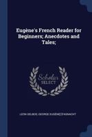 Eugène's French Reader for Beginners; Anecdotes and Tales; 1021448583 Book Cover