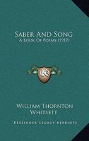 Saber And Song: A Book Of Poems (1917) 1165501155 Book Cover