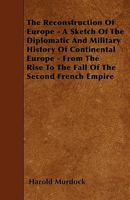 The Reconstruction of Europe: A Sketch of the Diplomatic and Military History of Continental Europe 1165130920 Book Cover