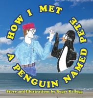 How I Met A Penguin Named Pete B0BLYDHG39 Book Cover