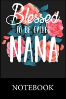 Blessed To Be Called Nana Notebook: Blank Lined Notebook, Blank Lined Notebook to Write In for Notes, To Do Lists, Drawing, Meeting Note, Goal Setting, Christmas Halloween Gift 1673482244 Book Cover