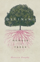 Divining, A Memoir in Trees 0814348424 Book Cover