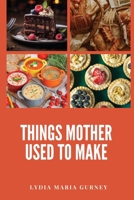 Things Mother Used to Make 1667305719 Book Cover