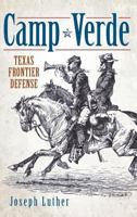Camp Verde: Texas Frontier Defense (Landmarks) 1609493869 Book Cover