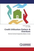 Credit Utilization Pattern & Overdues: Districts Central Cooperative Banks in India 3659334340 Book Cover