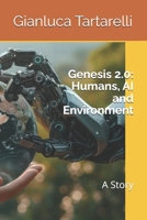 Genesis 2.0: Humans, AI and Environment: A Story (Gianluca Tartarelli Books ink.) B0GKXZWCWG Book Cover