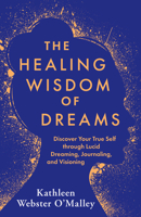 The Healing Wisdom of Dreams: How to Uncover the Voice of Your Inner Being and Invoke the Gifts of Our Maternal Heritage 1401969135 Book Cover