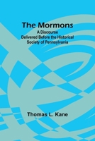 The Mormons: A Discourse Delivered Before the Historical Society of Pennsylvania 9357970711 Book Cover