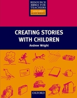 Creating Stories with Children (Resource Books for Teachers) 0194372049 Book Cover