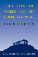 The Hellenistic World and the Coming of Rome 0520045696 Book Cover