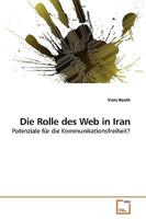 Die Rolle des Web in Iran: Potenziale für die Kommunikationsfreiheit? 3639246179 Book Cover