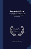 Derby Genealogy: A Record of the Descendants of John Darby of Marblehead, Mass., Ten Generations 1340094797 Book Cover