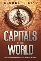 Capitals Of The World: Geography Trivia About Every Country On Earth B08M7JBHBD Book Cover