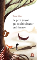 Le petit garçon qui voulait devenir un Homme: Édition revue et augmentée (French Edition) 2806106729 Book Cover