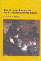 The Gypsy-American: An Ethnogeographic Study (Mellen Diaspora Studies, Vol. 1) 0773472177 Book Cover