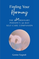 Finding Your Harmony: The (extra)Ordinary Person's 30-Day Self-Care Companion B0GYTYVHMC Book Cover