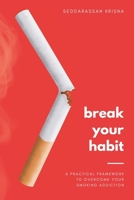 Break the habit: A Practical framework to overcome your smoking addiction B0DTY7CHFX Book Cover
