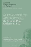 Alexander of Aphrodisias: On Aristotle Prior Analytics 1.14-22 1472558480 Book Cover
