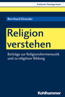 Religion Verstehen : Beitr?ge Zur Religionshermeneutik und Zu Religi?ser Bildung 3170381628 Book Cover