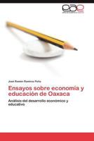 Ensayos Sobre Economia y Educacion de Oaxaca 384549834X Book Cover