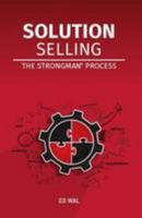 Solution Selling: The Strongman(c) Process 2016 1910563110 Book Cover