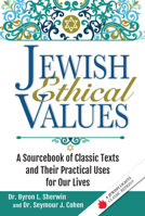 Jewish Ethical Values: A Sourcebook of Classic Texts and Their Practical Uses for Our Lives 1580238351 Book Cover