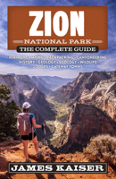 Zion National Park: The Complete Guide ( 1940754526 Book Cover