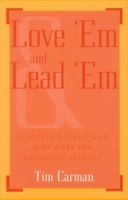 Love 'Em and Lead 'Em: Leadership Strategies That Work for Reluctant Leaders 081084298X Book Cover