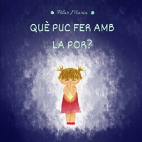 Què Puc Fer AMB La Por? B092HFY1BC Book Cover