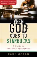 When God Goes to Starbucks: A Guide to Everyday Apologetics 080106743X Book Cover