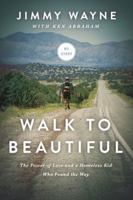 Walk to Beautiful: The Power of Love and a Homeless Kid Who Found the Way 071807730X Book Cover