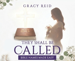They Shall Be Called: Bible Names Made Easy B0HGKVJR1W Book Cover