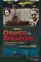 From Orange To Singapore: A Shipyard Builds a Legacy 1484858247 Book Cover