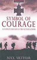 Symbol of Courage : A Complete History of the Victoria Cross 0330491334 Book Cover