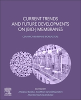 Current Trends and Future Developments on (Bio-) Membranes: Ceramic Membrane Bioreactors 0128168226 Book Cover