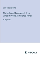 The Intellectual Development of the Canadian People; An Historical Review: in large print 3387053401 Book Cover