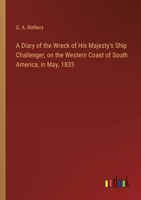 A Diary of the Wreck of His Majesty's Ship Challenger, on the Western Coast of South America, in May, 1835 3368772112 Book Cover