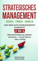 Strategisches Management | Denken - Führen - Handeln | Was eine gute Führungskraft ausmacht - 2 in 1: Mitarbeiterführung effektiv einsetzen + Teams führen - aber richtig! (German Edition) 3967160289 Book Cover