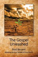 The Gospel Unleashed: Releasing the Acts 1:8 DNA of Your Church 1500701602 Book Cover