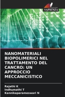 Nanomateriali Biopolimerici Nel Trattamento del Cancro: Un Approccio Meccanicistico 620586276X Book Cover